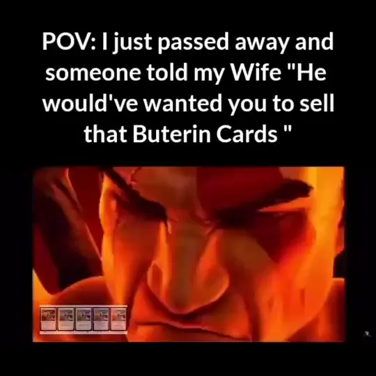 Video: extreme close-up of an enraged face lit by flames, with a row of Buterin Cards in the corner, captioned "POV: I just passed away and someone told my Wife 'He would've wanted you to sell that Buterin Cards'"