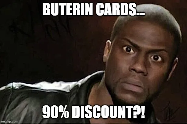 Kevin Hart surprised-face meme captioned "Buterin Cards... 90% discount?!"